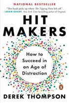Hit Makers: How to Succeed in an Age of Distraction cover