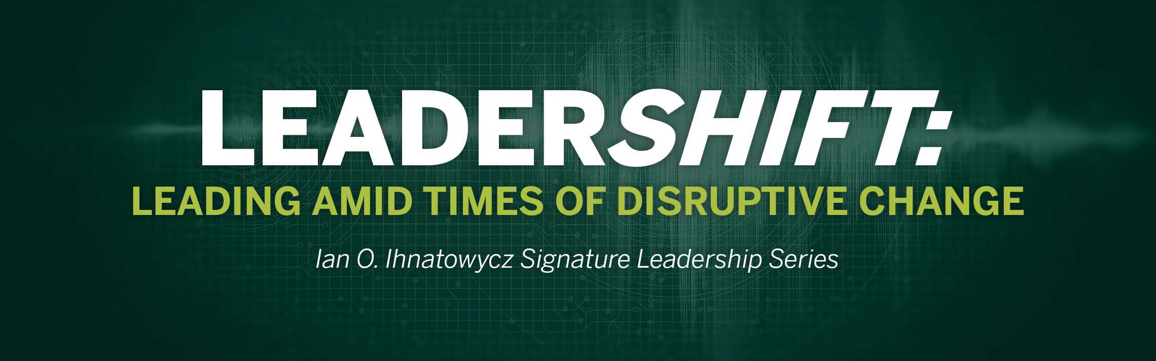 LeaderShift: Leading amid Times of Disruptive Change