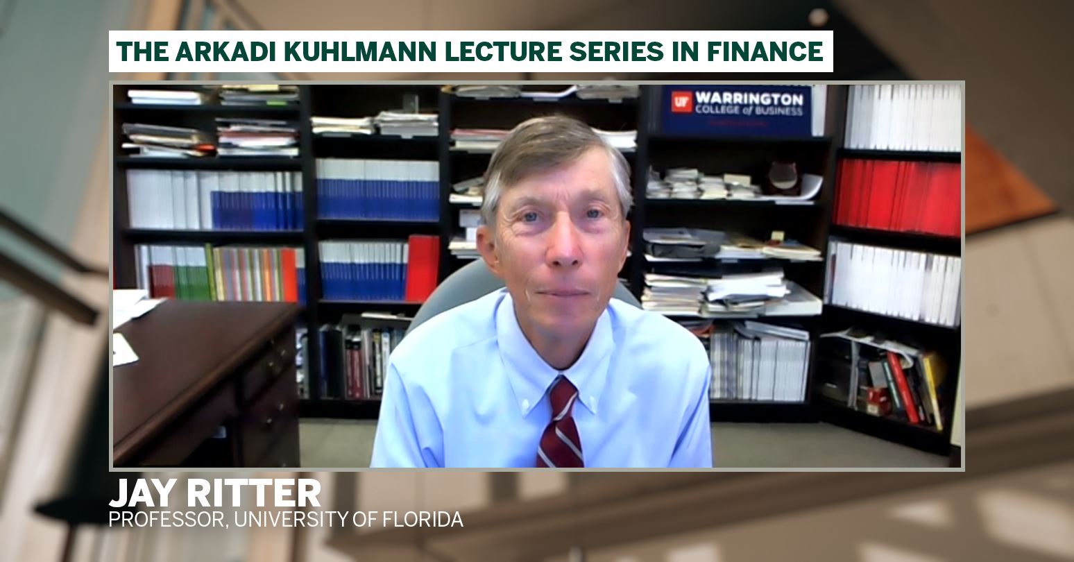 The Arkadi Kuhlmann Lecture Series in Finance Jay Ritter Professor, University of Florida