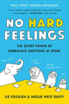 No Hard Feelings: The Secret Power of Embracing Emotions at Work book cover
