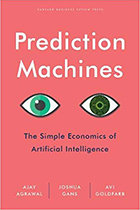 Prediction Machines: The Simple Economics of Artificial Intelligence book cover