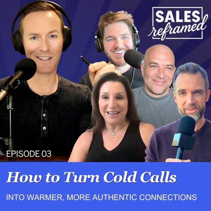 Sales Reframed | How to Turn Cold Calls Into Warmer, More Authentic ...