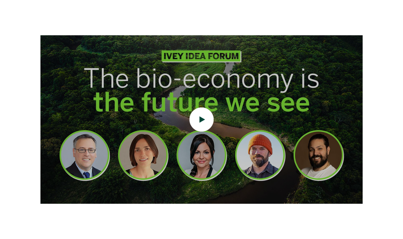 The bio-economy is the world we see Video from Ivey Idea Forum