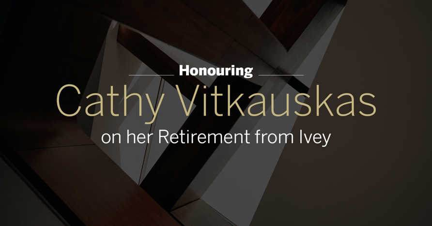 Honouring Cathy Vitkauskas on her retirement from Ivey